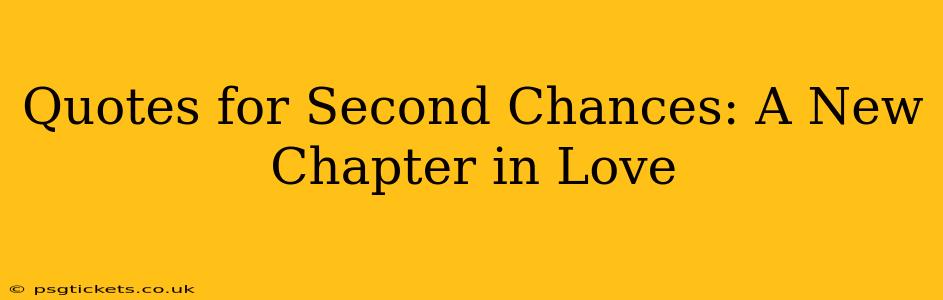 Quotes for Second Chances: A New Chapter in Love