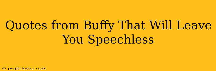 Quotes from Buffy That Will Leave You Speechless