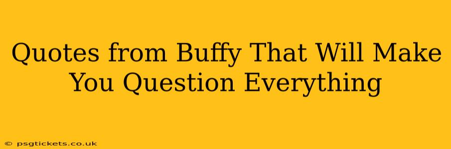 Quotes from Buffy That Will Make You Question Everything