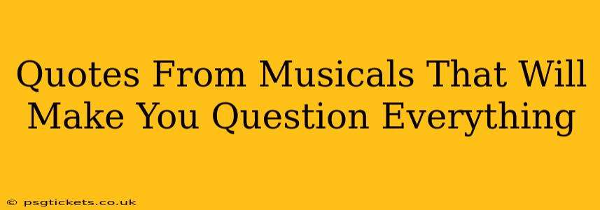 Quotes From Musicals That Will Make You Question Everything