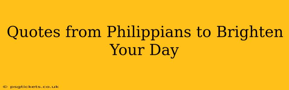 Quotes from Philippians to Brighten Your Day