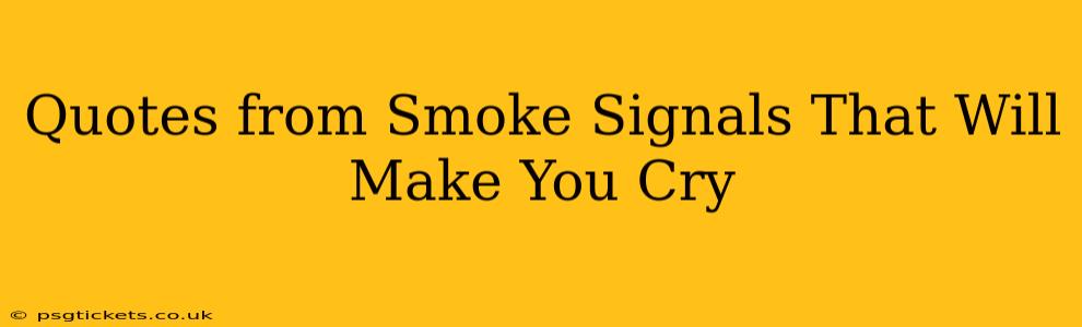 Quotes from Smoke Signals That Will Make You Cry