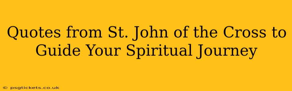 Quotes from St. John of the Cross to Guide Your Spiritual Journey
