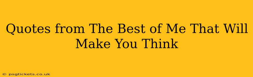 Quotes from The Best of Me That Will Make You Think