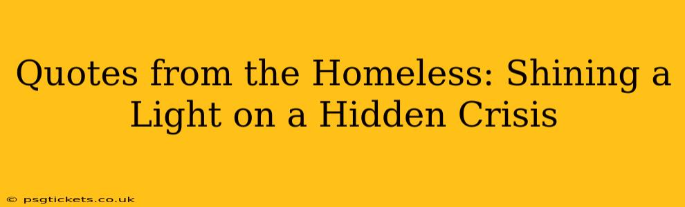 Quotes from the Homeless: Shining a Light on a Hidden Crisis