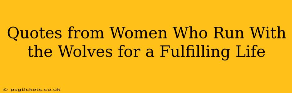 Quotes from Women Who Run With the Wolves for a Fulfilling Life