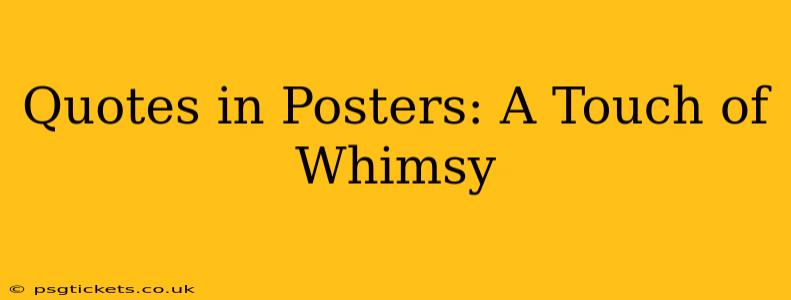 Quotes in Posters: A Touch of Whimsy