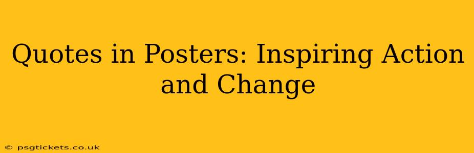 Quotes in Posters: Inspiring Action and Change