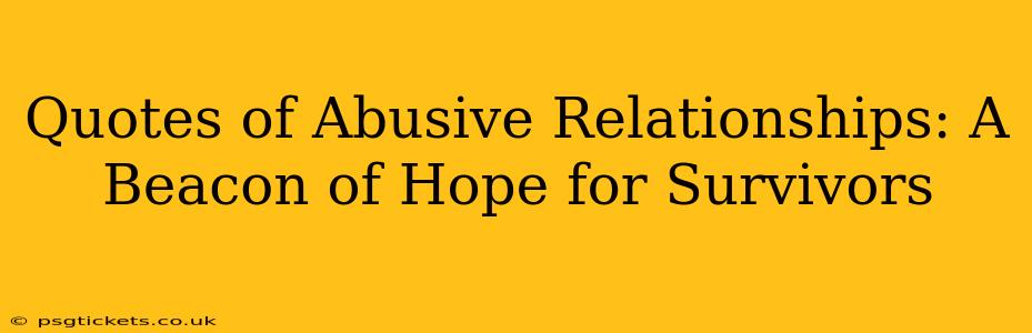 Quotes of Abusive Relationships: A Beacon of Hope for Survivors