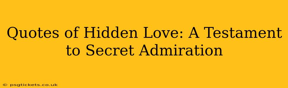 Quotes of Hidden Love: A Testament to Secret Admiration
