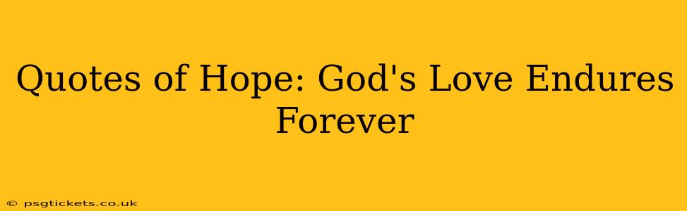 Quotes of Hope: God's Love Endures Forever