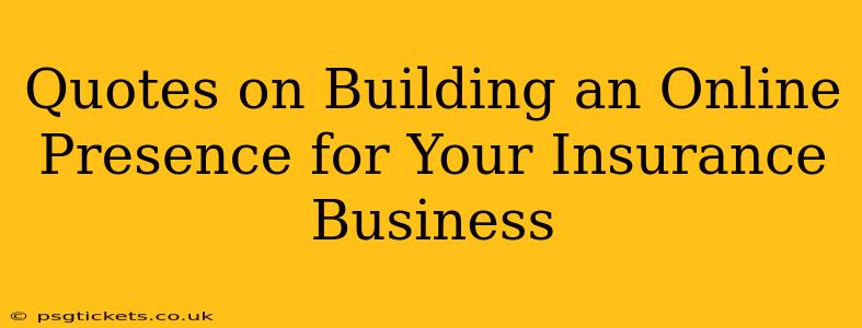 Quotes on Building an Online Presence for Your Insurance Business