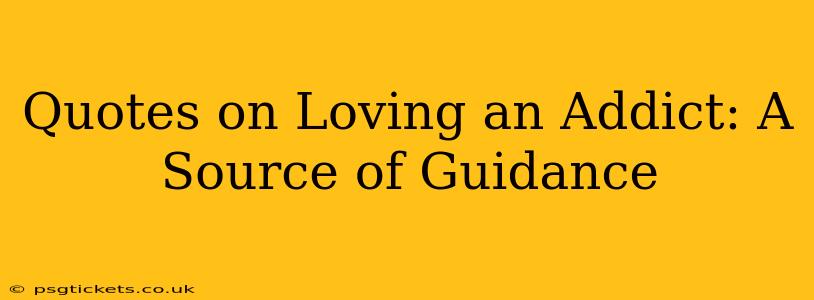 Quotes on Loving an Addict: A Source of Guidance