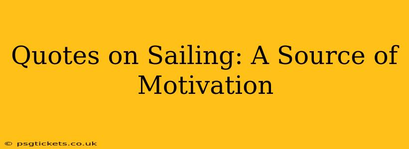 Quotes on Sailing: A Source of Motivation