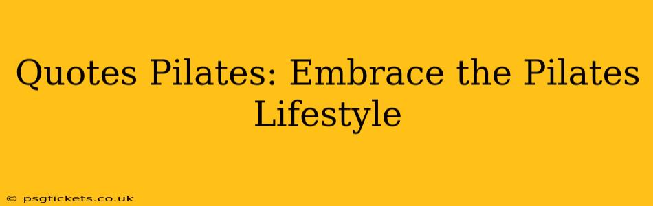 Quotes Pilates: Embrace the Pilates Lifestyle