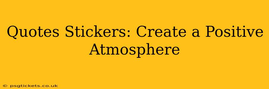 Quotes Stickers: Create a Positive Atmosphere