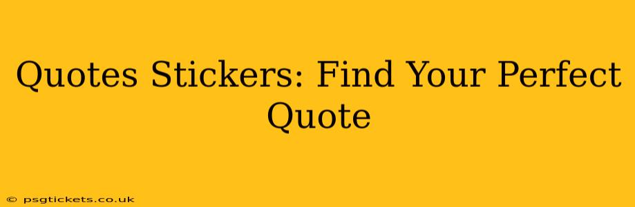 Quotes Stickers: Find Your Perfect Quote