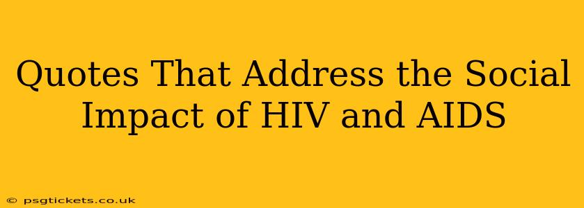 Quotes That Address the Social Impact of HIV and AIDS