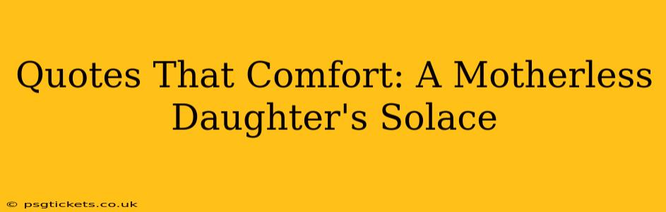 Quotes That Comfort: A Motherless Daughter's Solace