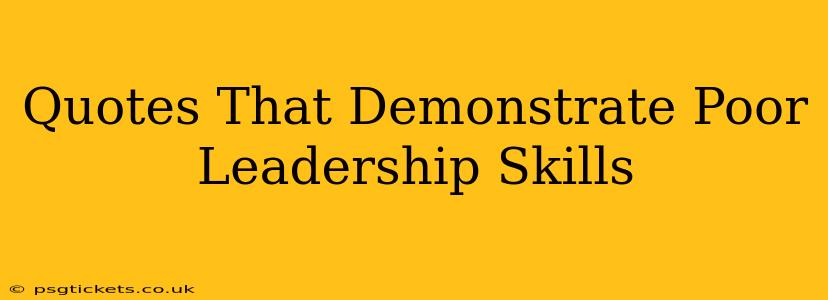 Quotes That Demonstrate Poor Leadership Skills