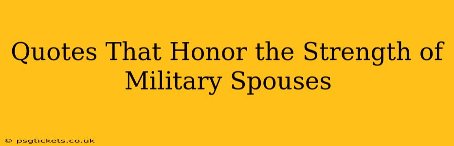 Quotes That Honor the Strength of Military Spouses