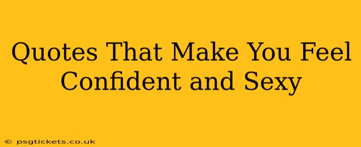 Quotes That Make You Feel Confident and Sexy