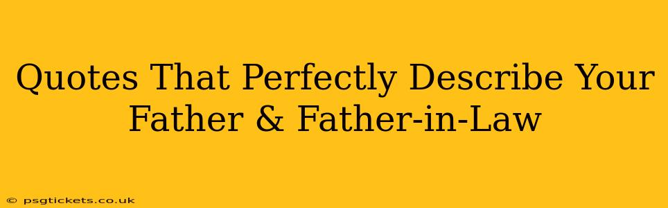Quotes That Perfectly Describe Your Father & Father-in-Law