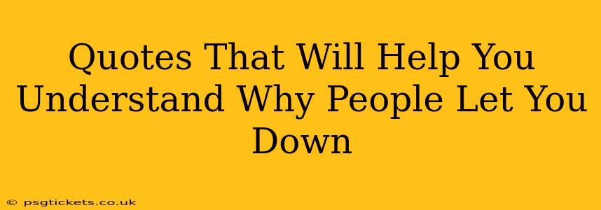 Quotes That Will Help You Understand Why People Let You Down