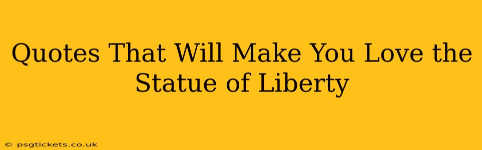 Quotes That Will Make You Love the Statue of Liberty