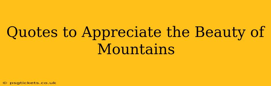 Quotes to Appreciate the Beauty of Mountains