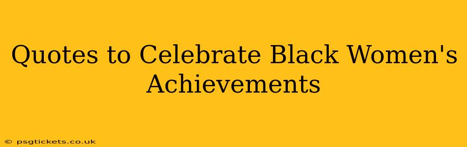 Quotes to Celebrate Black Women's Achievements