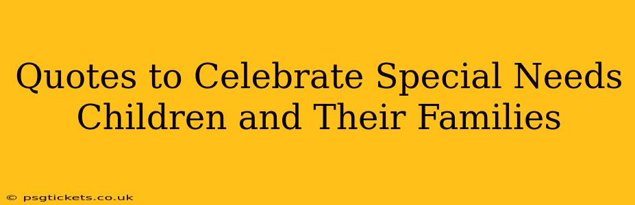 Quotes to Celebrate Special Needs Children and Their Families