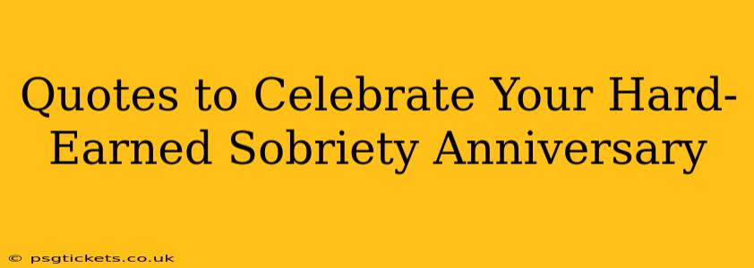 Quotes to Celebrate Your Hard-Earned Sobriety Anniversary