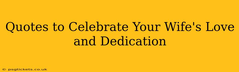 Quotes to Celebrate Your Wife's Love and Dedication