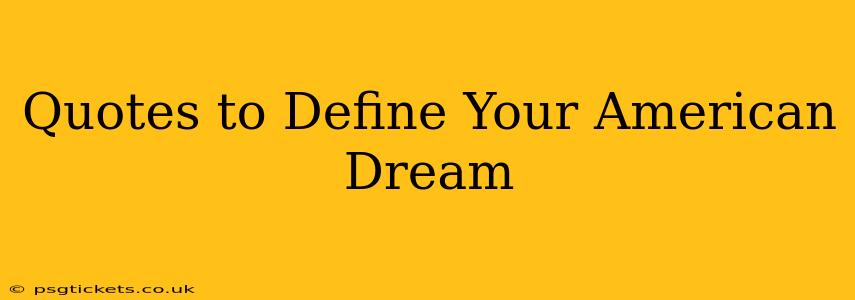 Quotes to Define Your American Dream