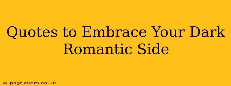 Quotes to Embrace Your Dark Romantic Side