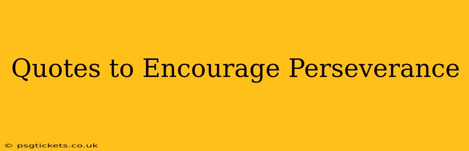 Quotes to Encourage Perseverance
