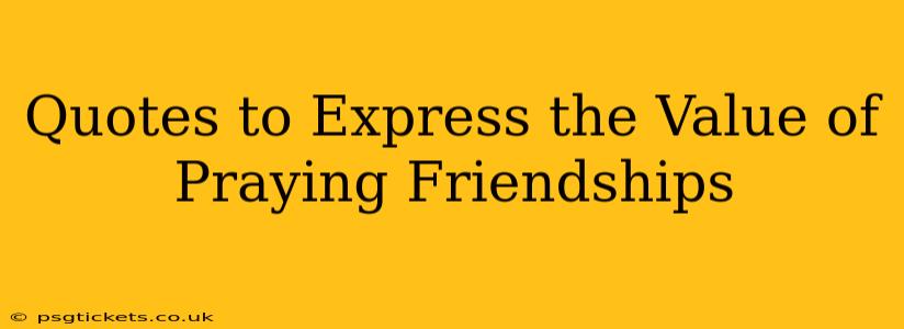Quotes to Express the Value of Praying Friendships