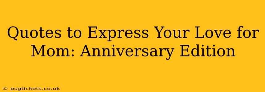 Quotes to Express Your Love for Mom: Anniversary Edition
