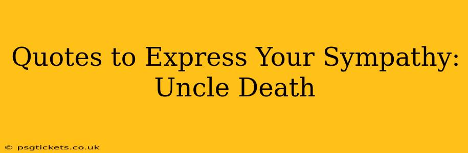 Quotes to Express Your Sympathy: Uncle Death