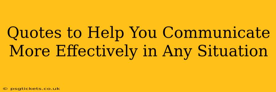 Quotes to Help You Communicate More Effectively in Any Situation