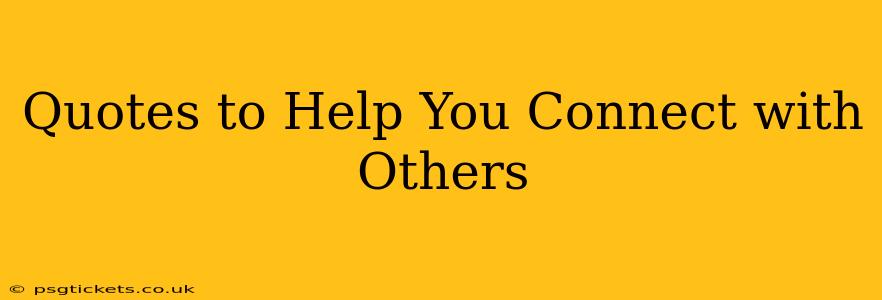 Quotes to Help You Connect with Others