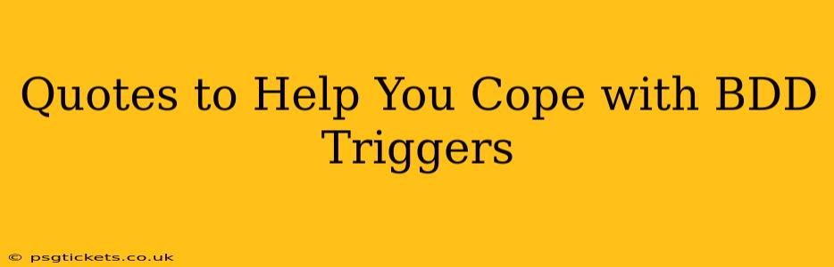 Quotes to Help You Cope with BDD Triggers