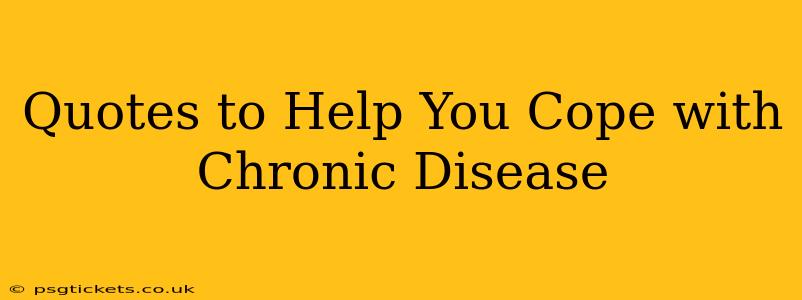 Quotes to Help You Cope with Chronic Disease