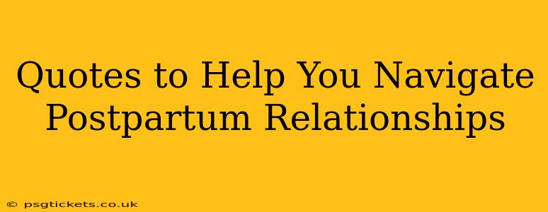 Quotes to Help You Navigate Postpartum Relationships