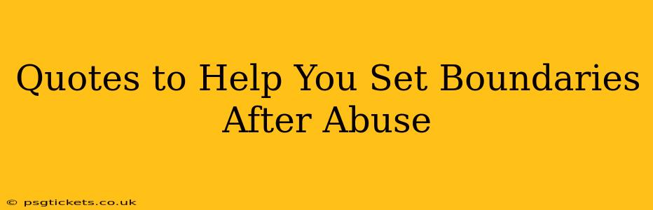 Quotes to Help You Set Boundaries After Abuse