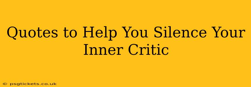 Quotes to Help You Silence Your Inner Critic