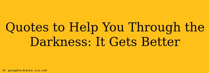 Quotes to Help You Through the Darkness: It Gets Better