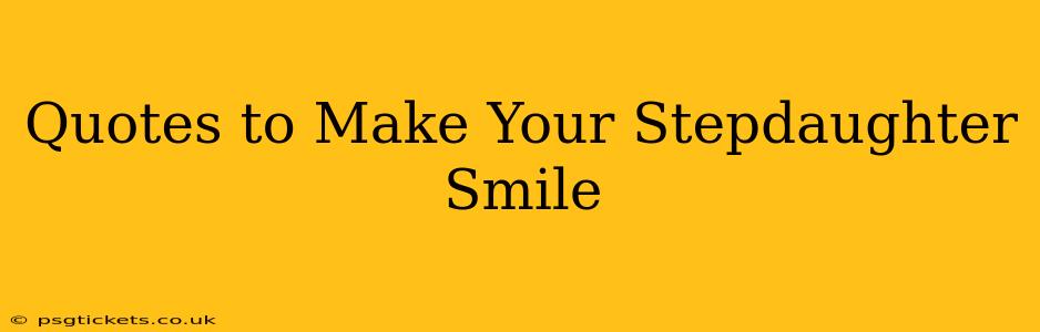 Quotes to Make Your Stepdaughter Smile