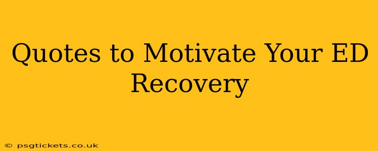 Quotes to Motivate Your ED Recovery